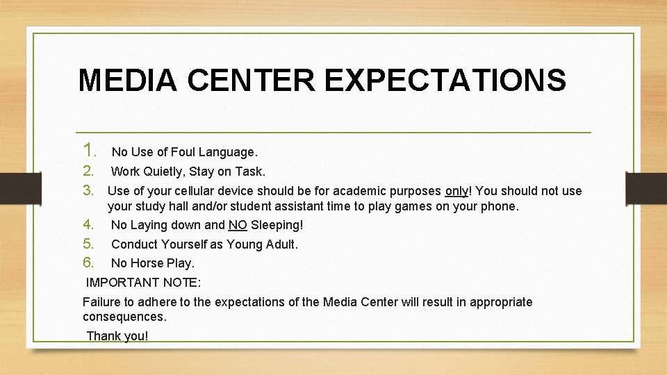 MEDIA CENTER EXPECTATIONS 1. No Use of Foul Language. 2. Work Quietly, Stay on