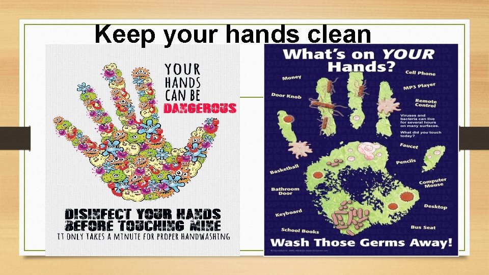 Keep your hands clean 