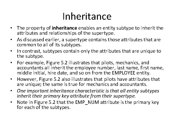 Inheritance • The property of inheritance enables an entity subtype to inherit the attributes Inheritance • The property of inheritance enables an entity subtype to inherit the attributes