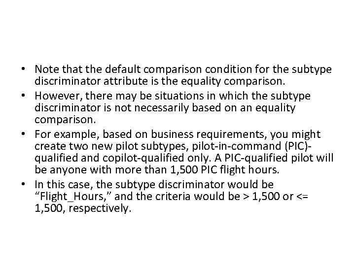 • Note that the default comparison condition for the subtype discriminator attribute is • Note that the default comparison condition for the subtype discriminator attribute is