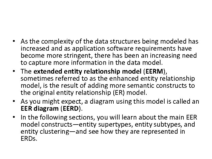 • As the complexity of the data structures being modeled has increased and • As the complexity of the data structures being modeled has increased and