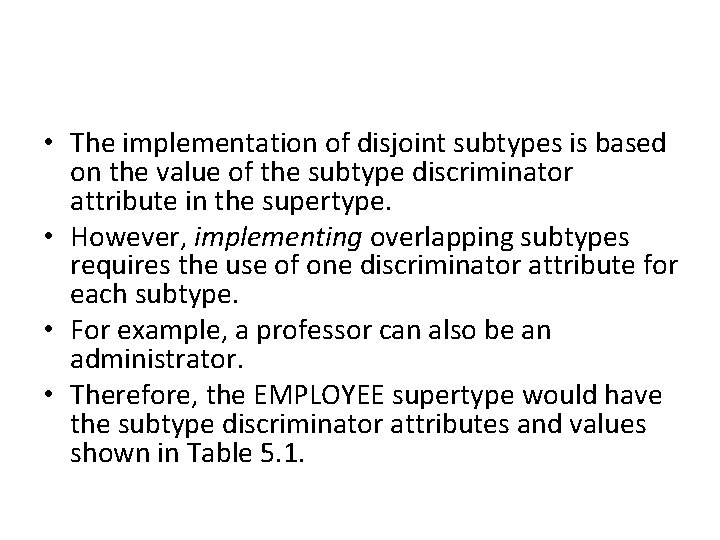 • The implementation of disjoint subtypes is based on the value of the • The implementation of disjoint subtypes is based on the value of the