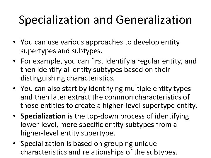 Specialization and Generalization • You can use various approaches to develop entity supertypes and Specialization and Generalization • You can use various approaches to develop entity supertypes and