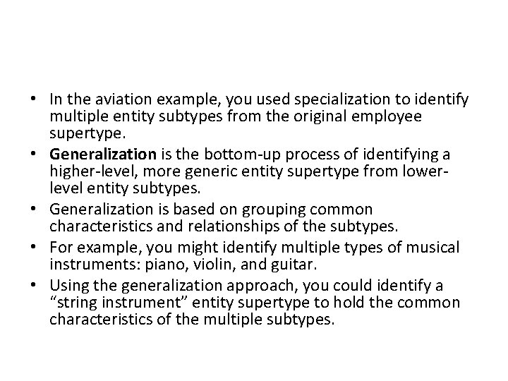 • In the aviation example, you used specialization to identify multiple entity subtypes • In the aviation example, you used specialization to identify multiple entity subtypes
