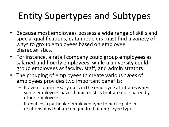 Entity Supertypes and Subtypes • Because most employees possess a wide range of skills Entity Supertypes and Subtypes • Because most employees possess a wide range of skills
