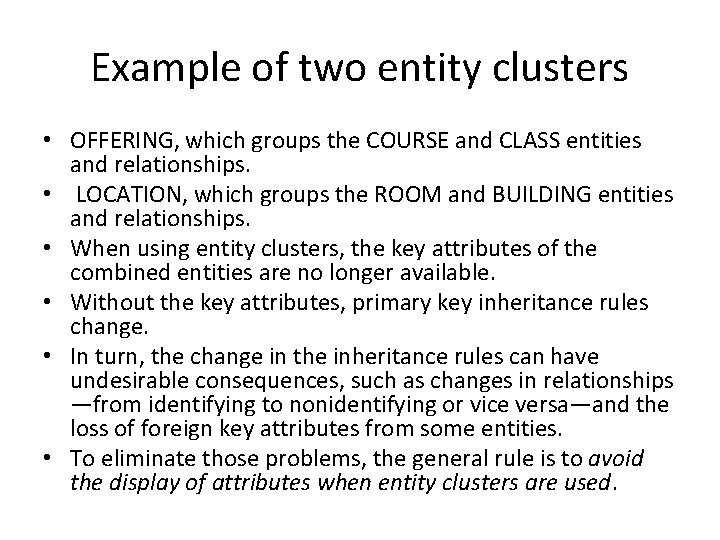 Example of two entity clusters • OFFERING, which groups the COURSE and CLASS entities Example of two entity clusters • OFFERING, which groups the COURSE and CLASS entities