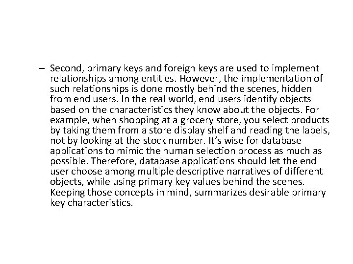 – Second, primary keys and foreign keys are used to implement relationships among entities. – Second, primary keys and foreign keys are used to implement relationships among entities.