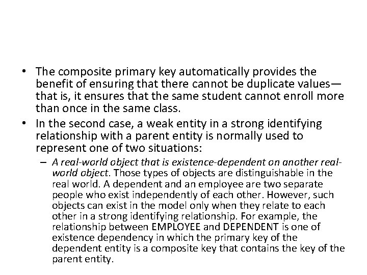 • The composite primary key automatically provides the benefit of ensuring that there • The composite primary key automatically provides the benefit of ensuring that there