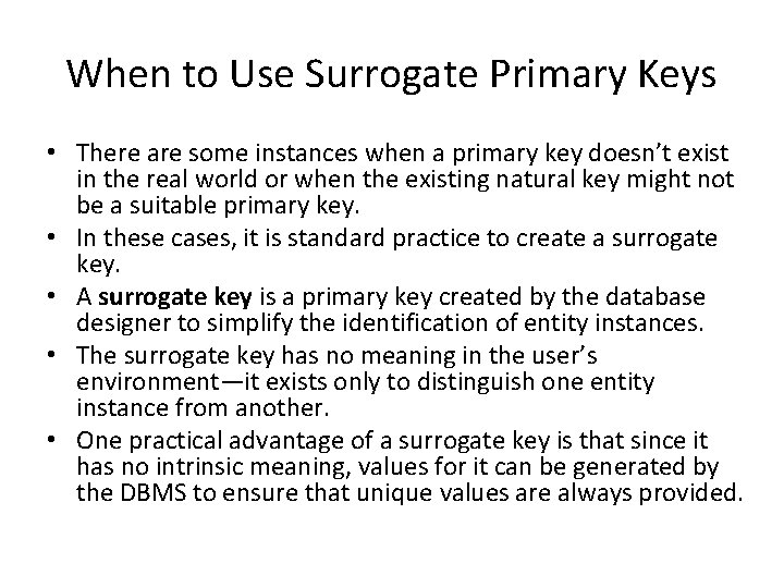 When to Use Surrogate Primary Keys • There are some instances when a primary When to Use Surrogate Primary Keys • There are some instances when a primary