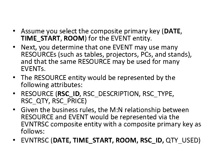 • Assume you select the composite primary key (DATE, TIME_START, ROOM) for the • Assume you select the composite primary key (DATE, TIME_START, ROOM) for the