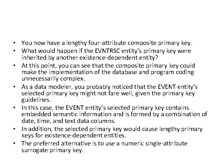 • You now have a lengthy four-attribute composite primary key. • What would • You now have a lengthy four-attribute composite primary key. • What would