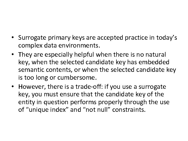 • Surrogate primary keys are accepted practice in today’s complex data environments. • • Surrogate primary keys are accepted practice in today’s complex data environments. •