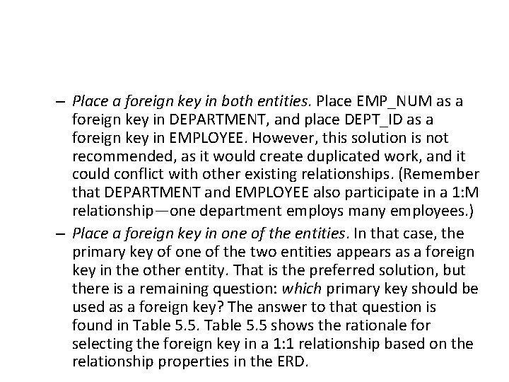 – Place a foreign key in both entities. Place EMP_NUM as a foreign key – Place a foreign key in both entities. Place EMP_NUM as a foreign key