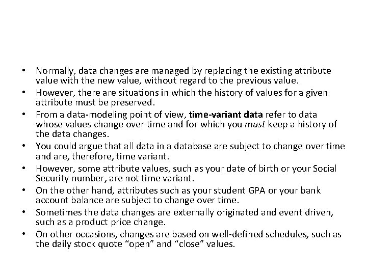 • Normally, data changes are managed by replacing the existing attribute value with • Normally, data changes are managed by replacing the existing attribute value with