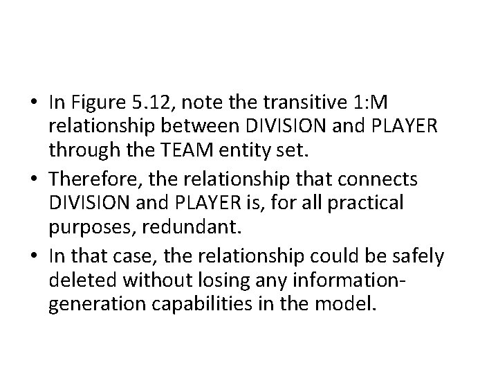 • In Figure 5. 12, note the transitive 1: M relationship between DIVISION • In Figure 5. 12, note the transitive 1: M relationship between DIVISION