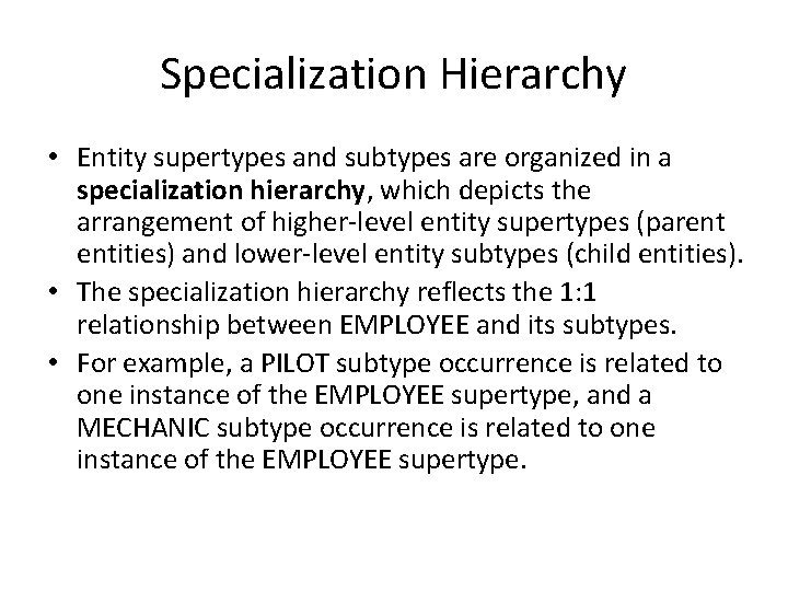 Specialization Hierarchy • Entity supertypes and subtypes are organized in a specialization hierarchy, which Specialization Hierarchy • Entity supertypes and subtypes are organized in a specialization hierarchy, which