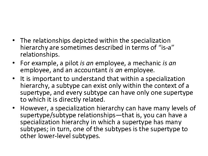 • The relationships depicted within the specialization hierarchy are sometimes described in terms • The relationships depicted within the specialization hierarchy are sometimes described in terms