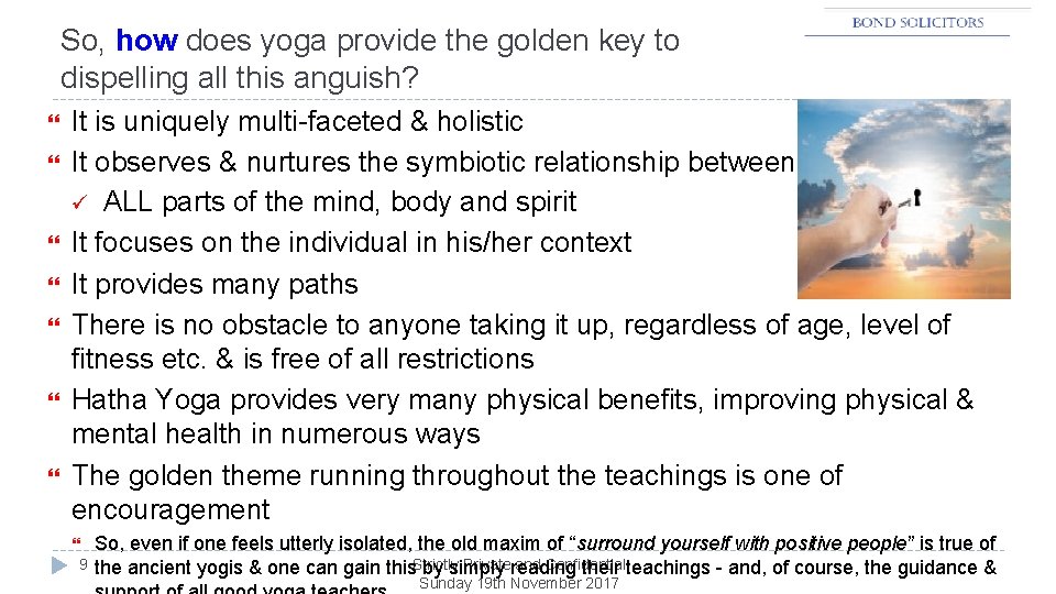 So, how does yoga provide the golden key to dispelling all this anguish? It