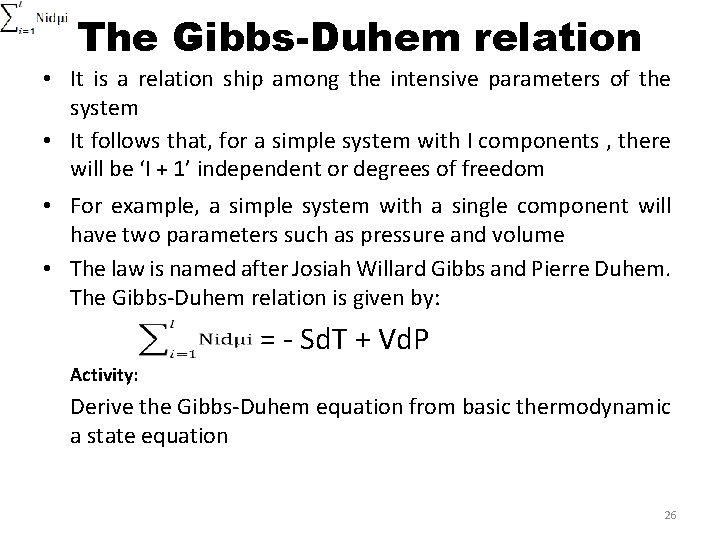 The Gibbs-Duhem relation • It is a relation ship among the intensive parameters of
