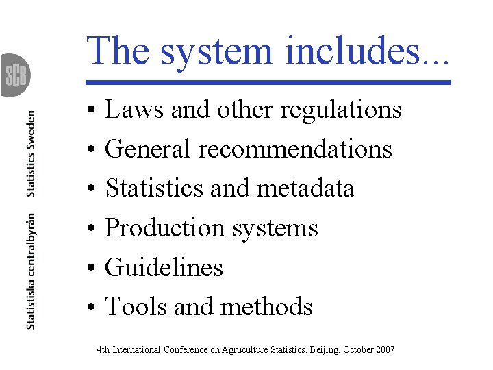 The system includes. . . • • • Laws and other regulations General recommendations