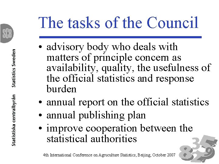 The tasks of the Council • advisory body who deals with matters of principle