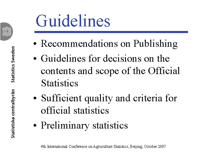 Guidelines • Recommendations on Publishing • Guidelines for decisions on the contents and scope