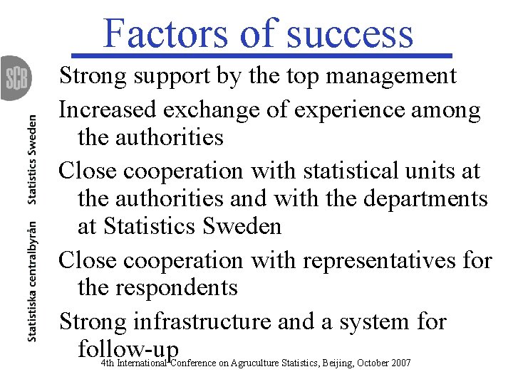 Factors of success Strong support by the top management Increased exchange of experience among