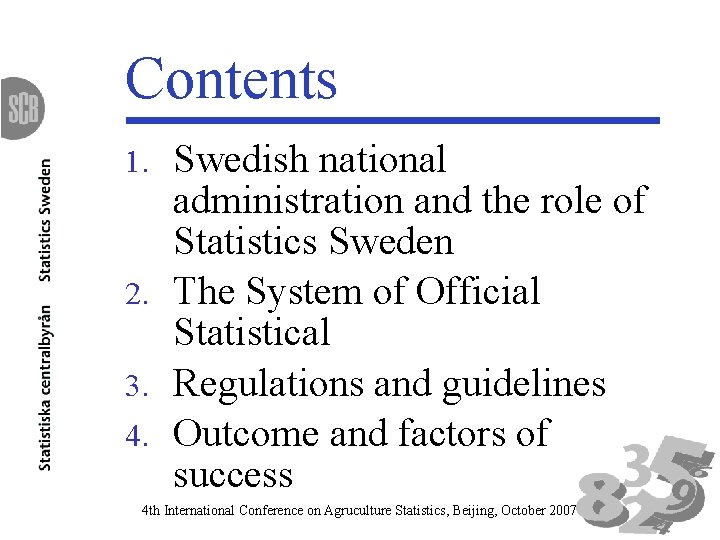 Contents Swedish national administration and the role of Statistics Sweden 2. The System of