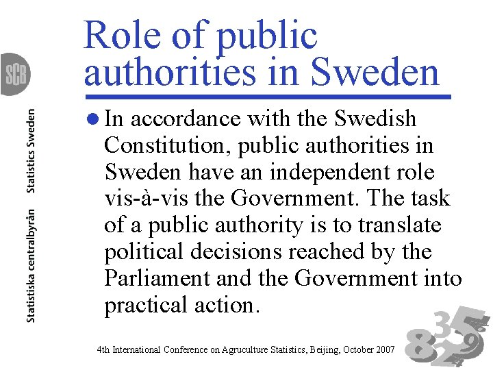 Role of public authorities in Sweden l In accordance with the Swedish Constitution, public