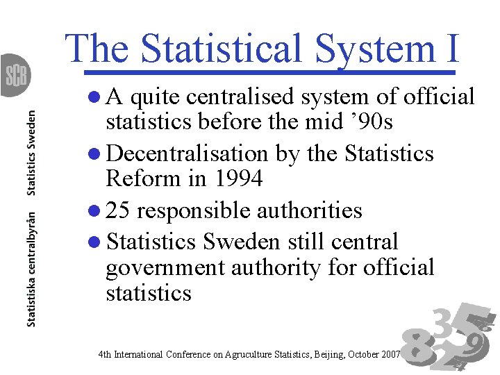 The Statistical System I l. A quite centralised system of official statistics before the