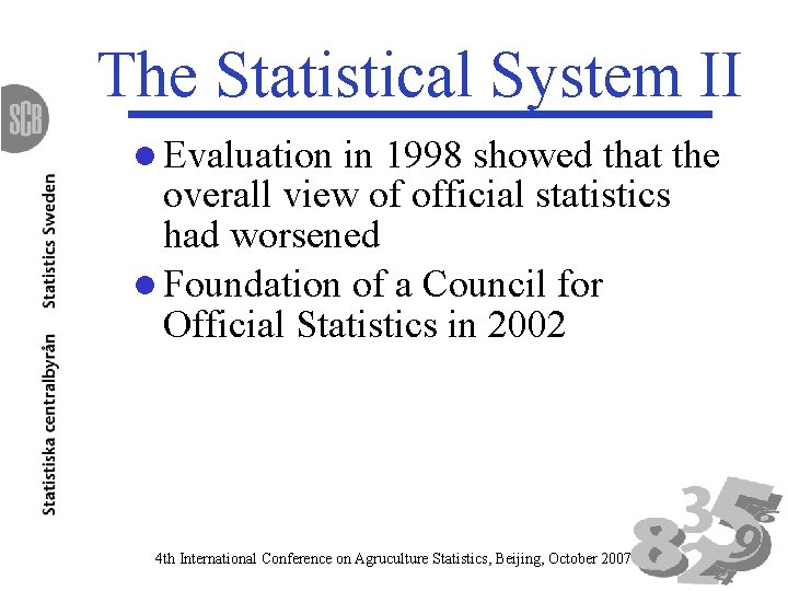 The Statistical System II l Evaluation in 1998 showed that the overall view of