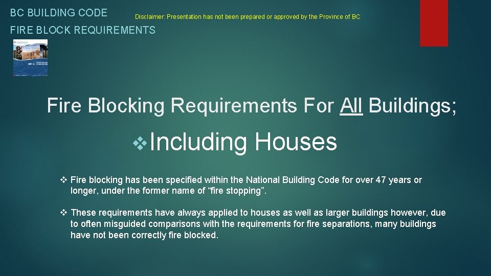 BC BUILDING CODE Disclaimer: Presentation has not been prepared or approved by the Province