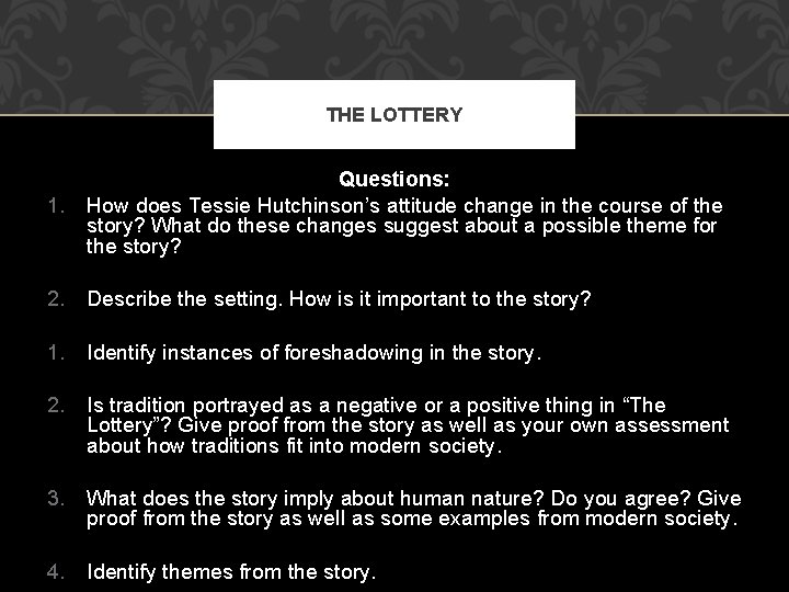 THE LOTTERY 1. Questions: How does Tessie Hutchinson’s attitude change in the course of