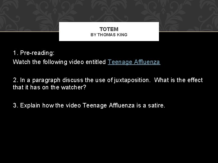 TOTEM BY THOMAS KING 1. Pre-reading: Watch the following video entitled Teenage Affluenza 2.