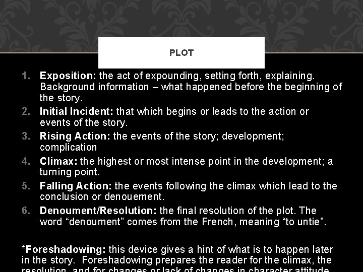 PLOT 1. Exposition: the act of expounding, setting forth, explaining. Background information – what