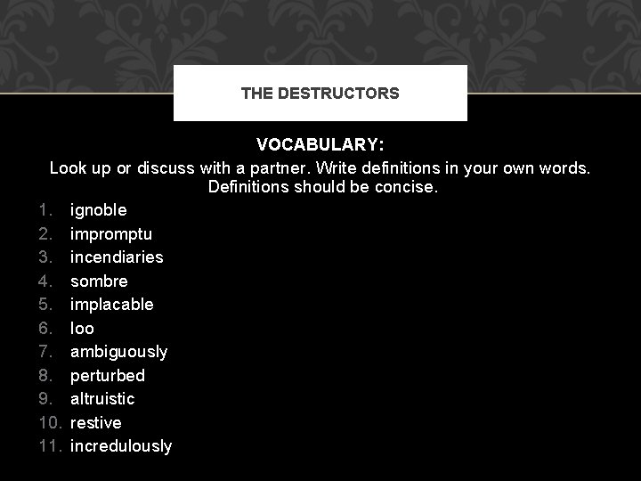 THE DESTRUCTORS VOCABULARY: Look up or discuss with a partner. Write definitions in your