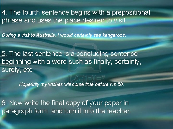 4. The fourth sentence begins with a prepositional phrase and uses the place desired 4. The fourth sentence begins with a prepositional phrase and uses the place desired