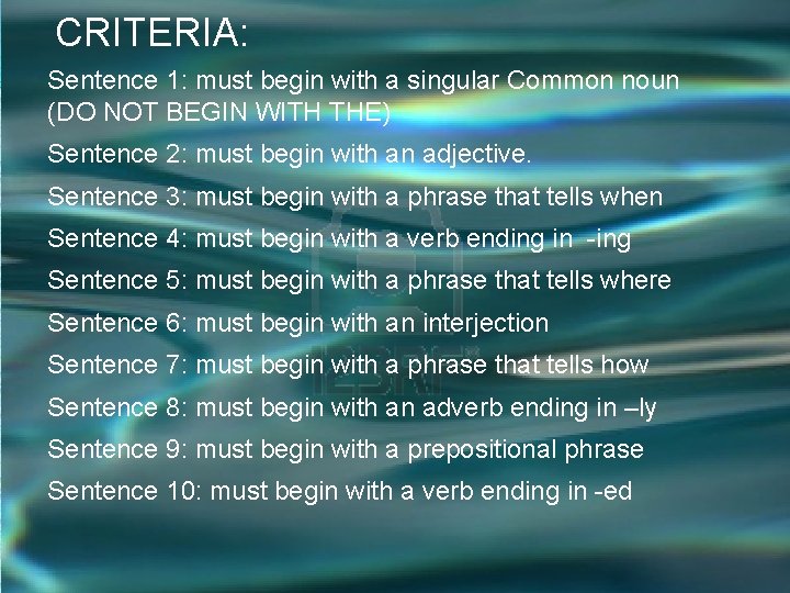 CRITERIA: Sentence 1: must begin with a singular Common noun (DO NOT BEGIN WITH CRITERIA: Sentence 1: must begin with a singular Common noun (DO NOT BEGIN WITH