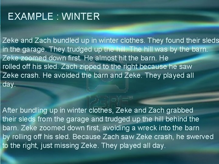 EXAMPLE : WINTER Zeke and Zach bundled up in winter clothes. They found their EXAMPLE : WINTER Zeke and Zach bundled up in winter clothes. They found their