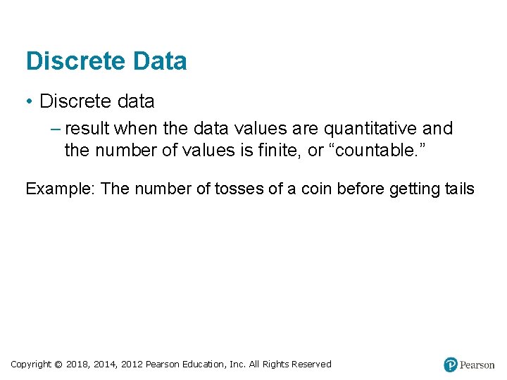 Discrete Data • Discrete data – result when the data values are quantitative and