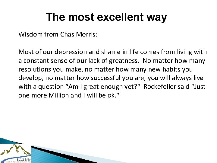 The most excellent way Wisdom from Chas Morris: Most of our depression and shame