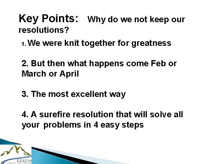 Key Points: Why do we not keep our resolutions? 1. We were knit together