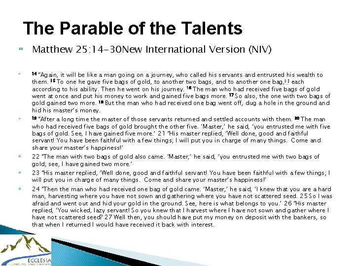 The Parable of the Talents Matthew 25: 14 -30 New International Version (NIV) 14