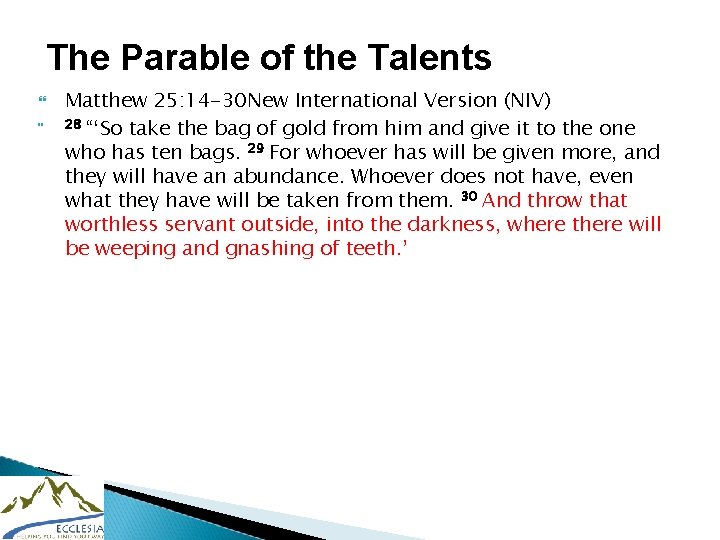 The Parable of the Talents Matthew 25: 14 -30 New International Version (NIV) 28