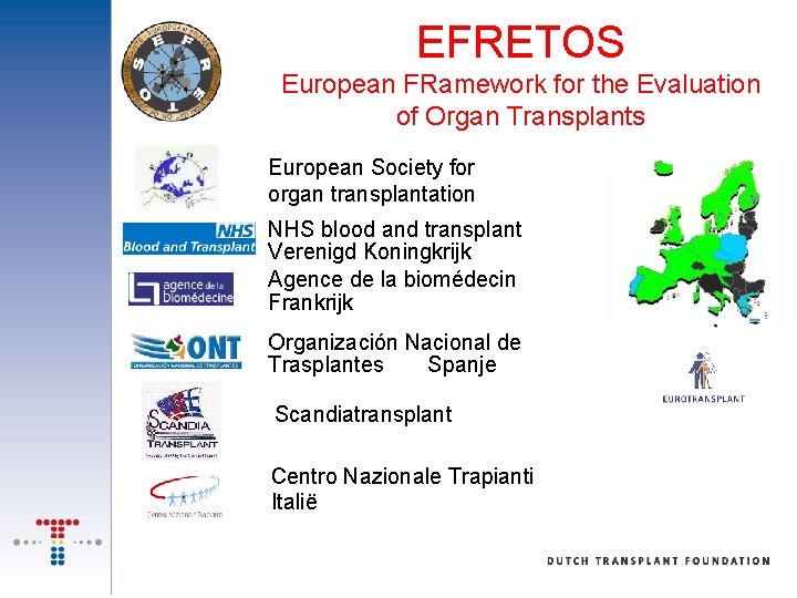 EFRETOS European FRamework for the Evaluation of Organ Transplants European Society for organ transplantation