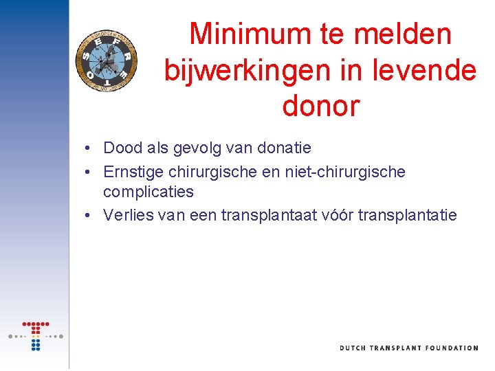 Minimum te melden bijwerkingen in levende donor • Dood als gevolg van donatie •