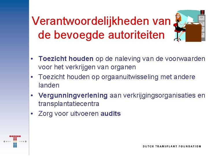 Verantwoordelijkheden van de bevoegde autoriteiten • Toezicht houden op de naleving van de voorwaarden