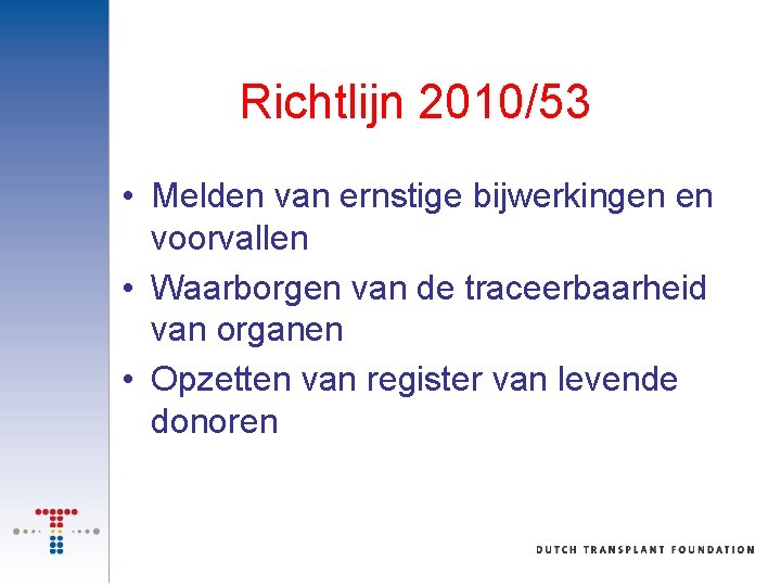 Richtlijn 2010/53 • Melden van ernstige bijwerkingen en voorvallen • Waarborgen van de traceerbaarheid