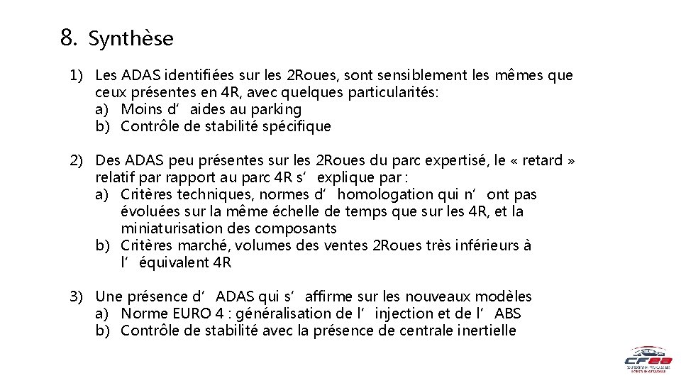 8. Synthèse 1) Les ADAS identifiées sur les 2 Roues, sont sensiblement les mêmes