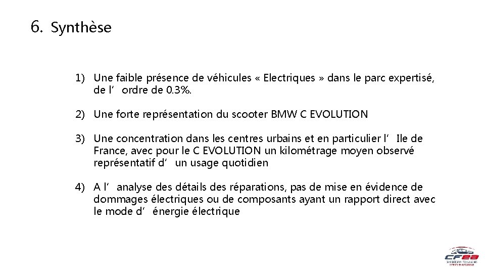 6. Synthèse 1) Une faible présence de véhicules « Electriques » dans le parc